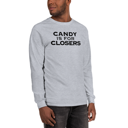"Candy Is For Closers" printed on a sport grey men's long sleeve shirt worn by a male