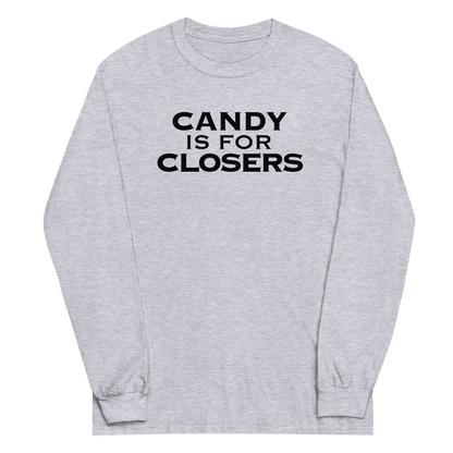"Candy Is For Closers" printed on a sport grey men's long sleeve shirt laying on a flat surface