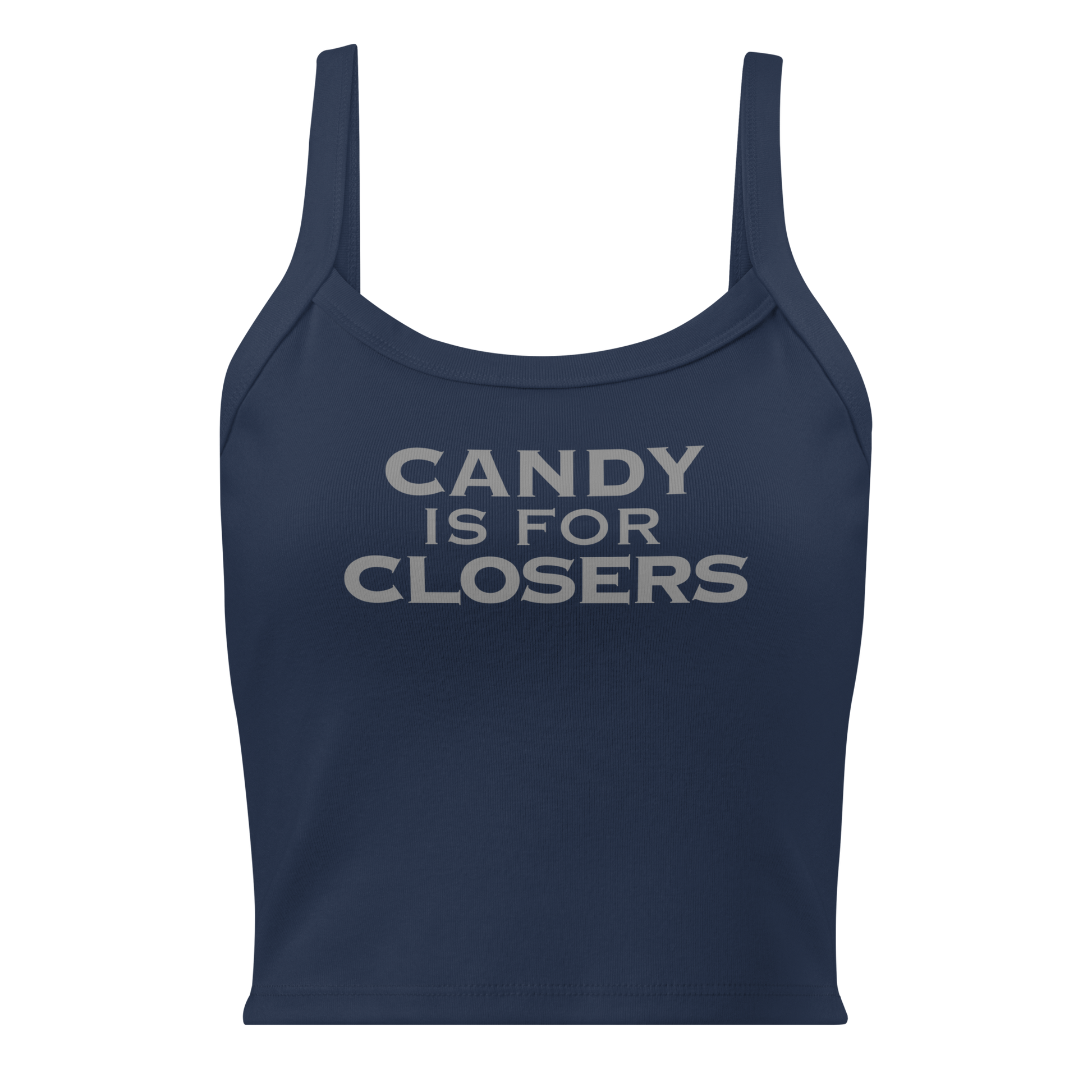 "Candy Is For Closers" printed on a solid navy blend women's micro-rib tanktop laying on a flat surface