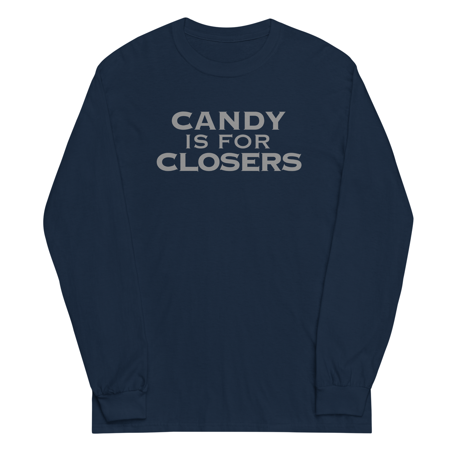 "Candy Is For Closers" printed on a navy men's long sleeve shirt laying on a flat surface