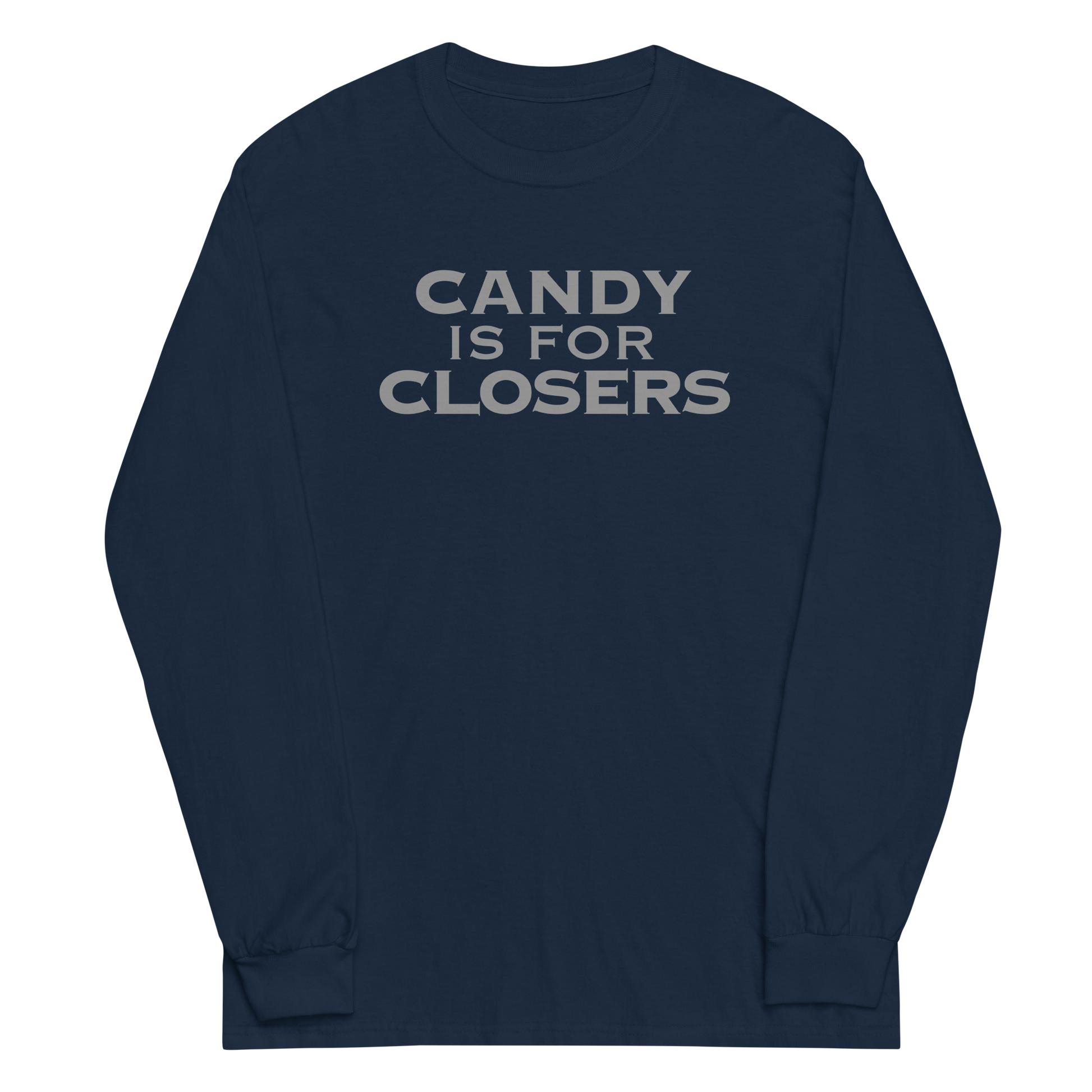 "Candy Is For Closers" printed on a navy men's long sleeve shirt laying on a flat surface