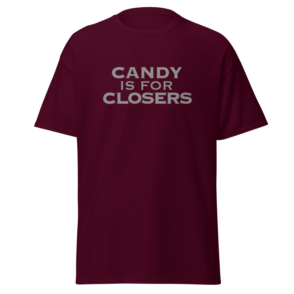 "Candy Is For Closers" printed on a maroon on an invisible body