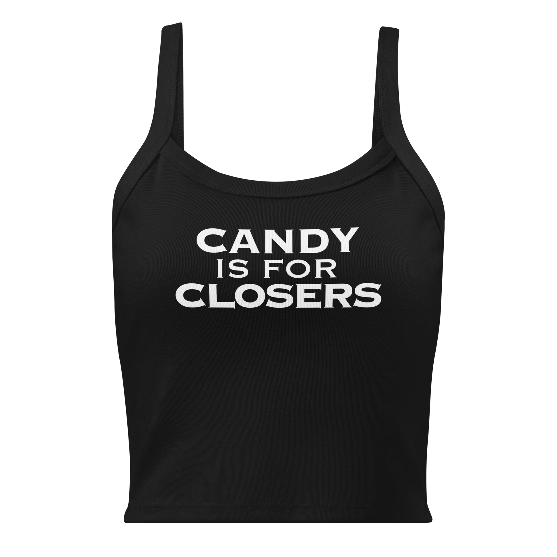 "Candy Is For Closers" printed on a solid black blend women's micro-rib tanktop laying on a flat surface