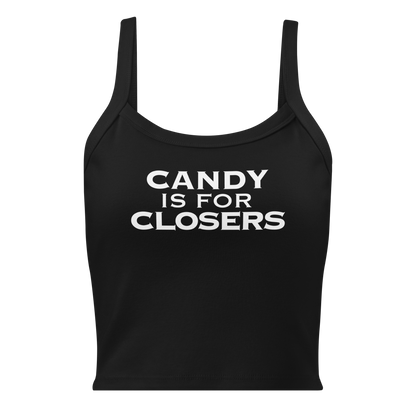"Candy Is For Closers" printed on a solid black blend women's micro-rib tanktop laying on a flat surface