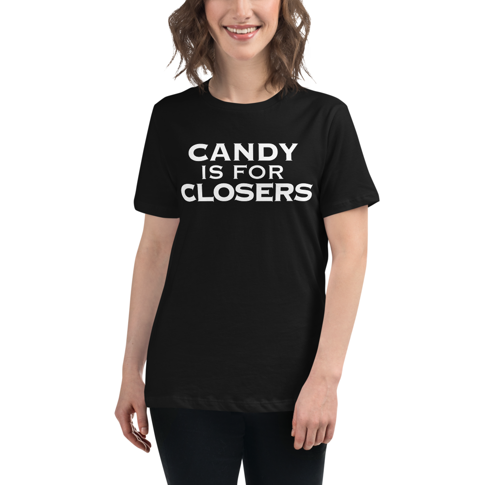 "Candy Is For Closers" printed on a black women's relaxed t-shirt worn by a female