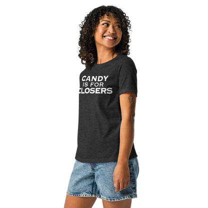"Candy Is For Closers" printed on a dark grey heather women's relaxed t-shirt worn by a female