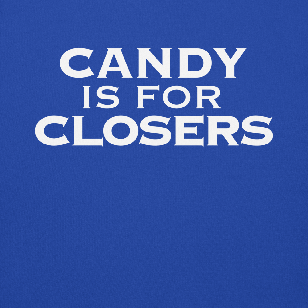 "Candy Is For Closers" printed on a team royal background