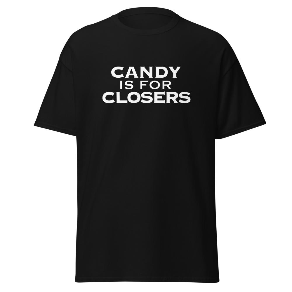 "Candy Is For Closers" printed on a black unisex classic tee laying on a flat surface