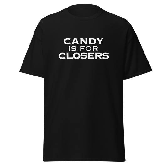 "Candy Is For Closers" printed on a black unisex classic tee laying on a flat surface