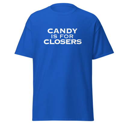 "Candy Is For Closers" printed on a royal on an invisible body