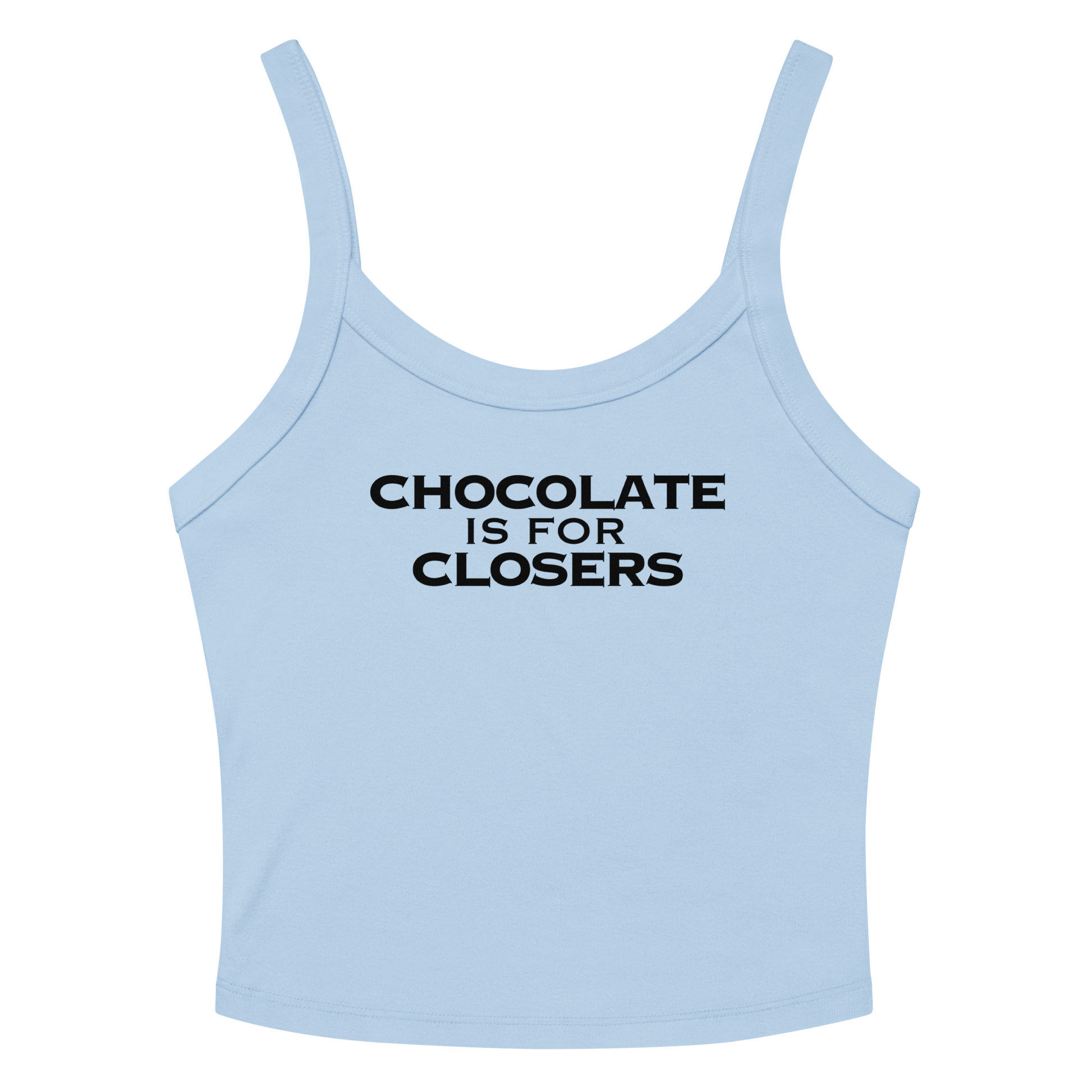 "Chocolate Is For Closers" printed on a solid baby blue blend women's micro-rib tanktop laying on a flat surface amongst sunglasses and shorts