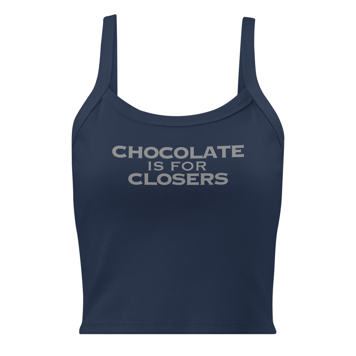 "Chocolate Is For Closers" printed on a solid navy blend women's micro-rib tanktop laying on a flat surface