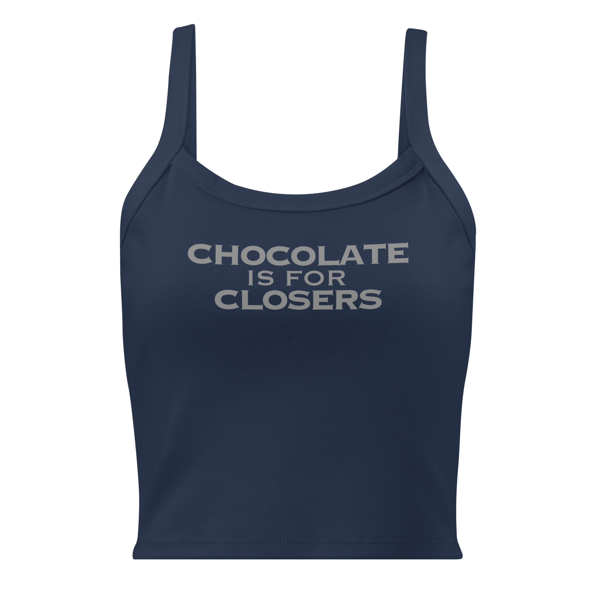 "Chocolate Is For Closers" printed on a solid navy blend women's micro-rib tanktop laying on a flat surface