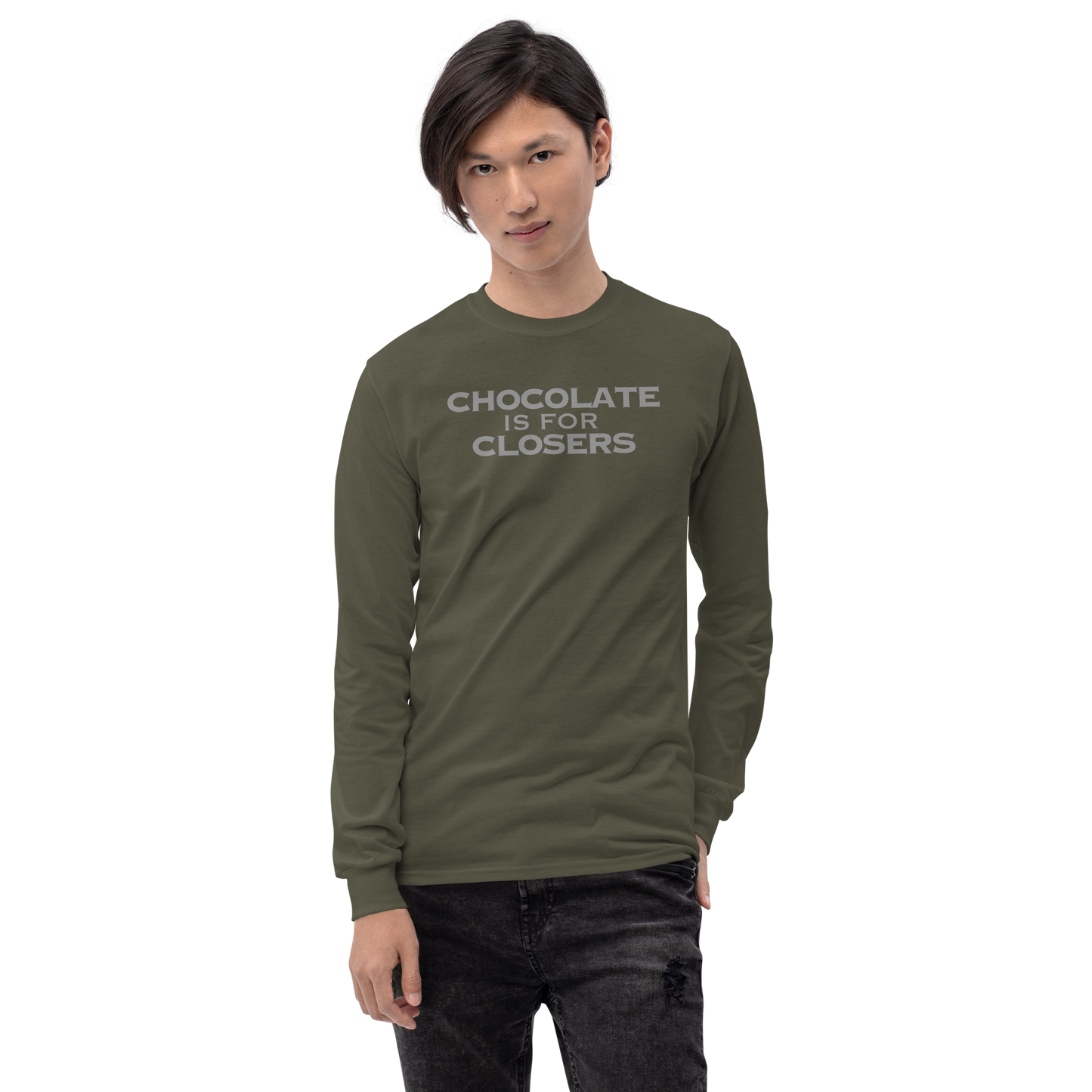 "Chocolate Is For Closers" printed on a military green men's long sleeve shirt worn by a male