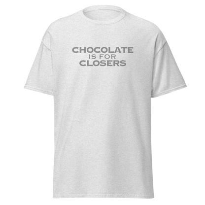 "Chocolate Is For Closers" printed on a ash on an invisible body