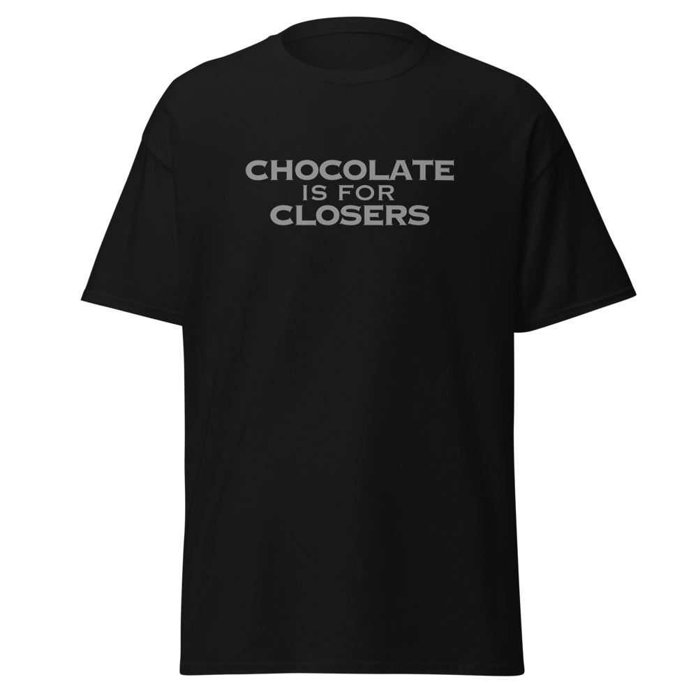 "Chocolate Is For Closers" printed on a black on an invisible body