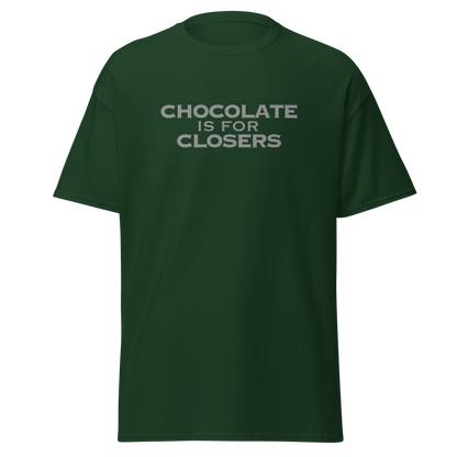 "Chocolate Is For Closers" printed on a forest green on an invisible body