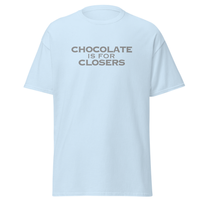 "Chocolate Is For Closers" printed on a light blue on an invisible body