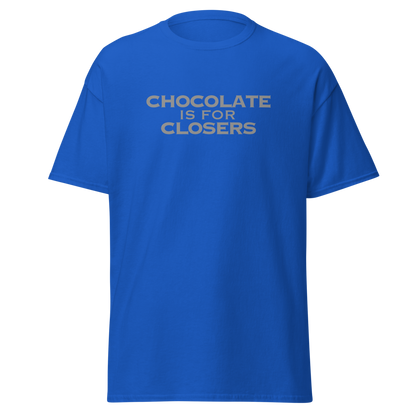 "Chocolate Is For Closers" printed on a royal on an invisible body