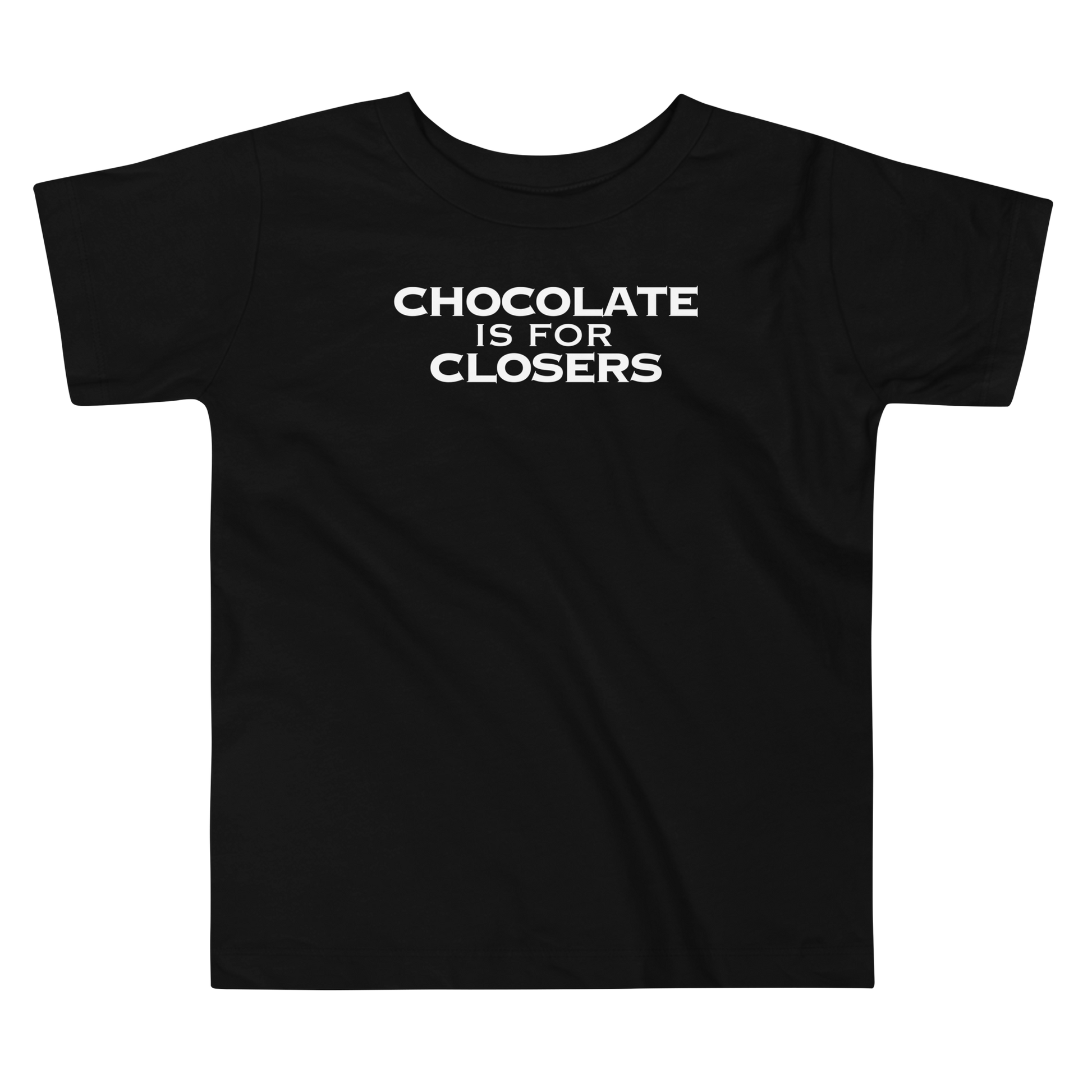 "Chocolate Is For Closers" printed on a black toddler short sleeve tee laying on a flat surface