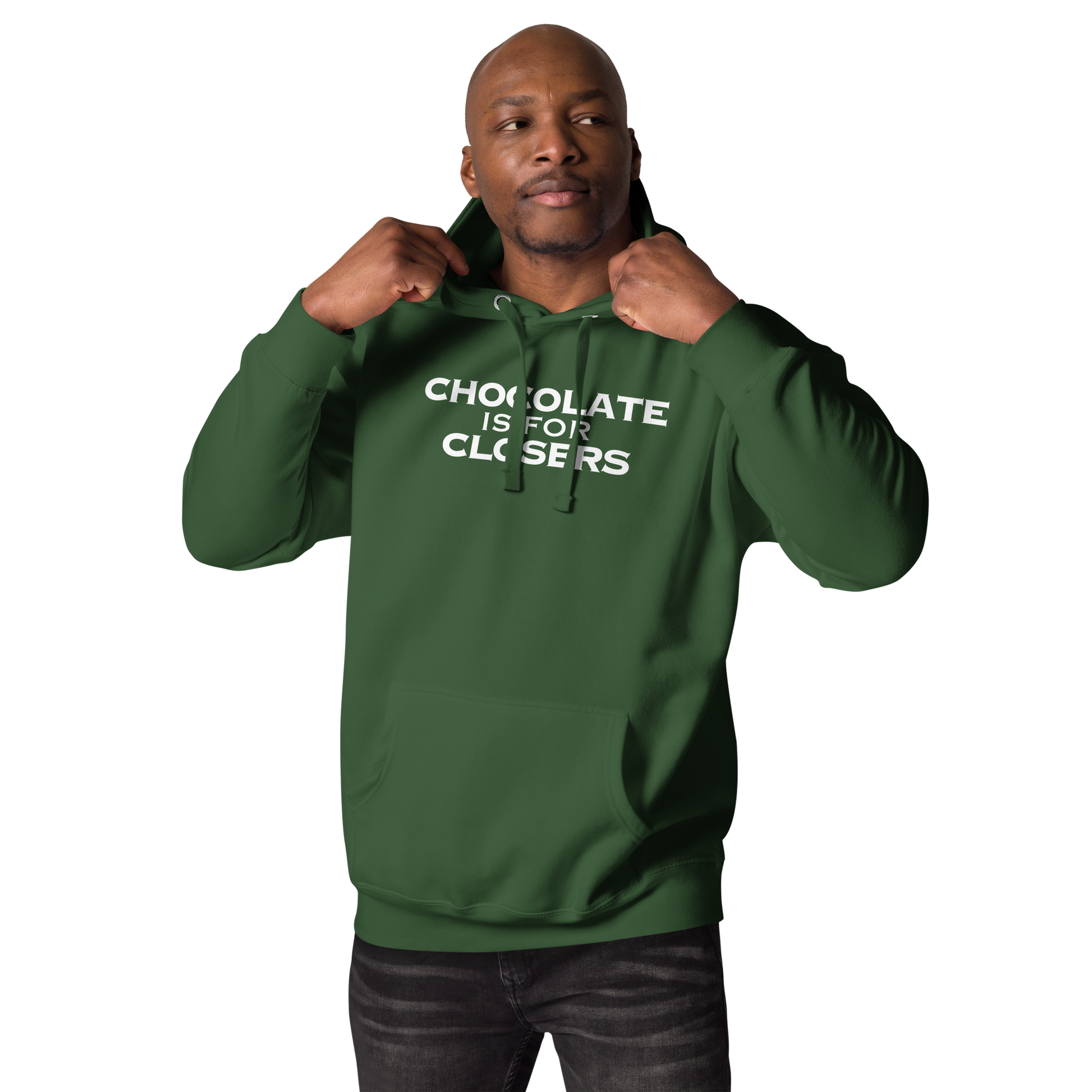 "Chocolate Is For Closers" printed on a forest green unisex hoodie worn by a male