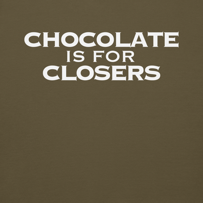 "Chocolate Is For Closers" printed on a military green background
