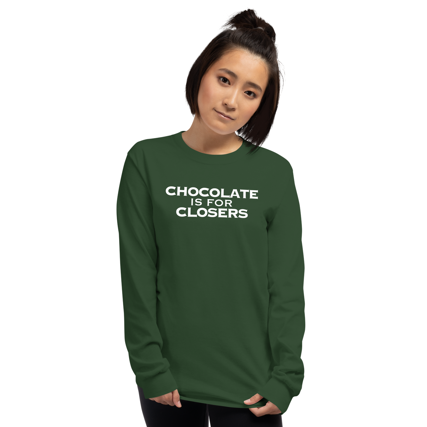 "Chocolate Is For Closers" printed on a forest green men's long sleeve shirt worn by a female
