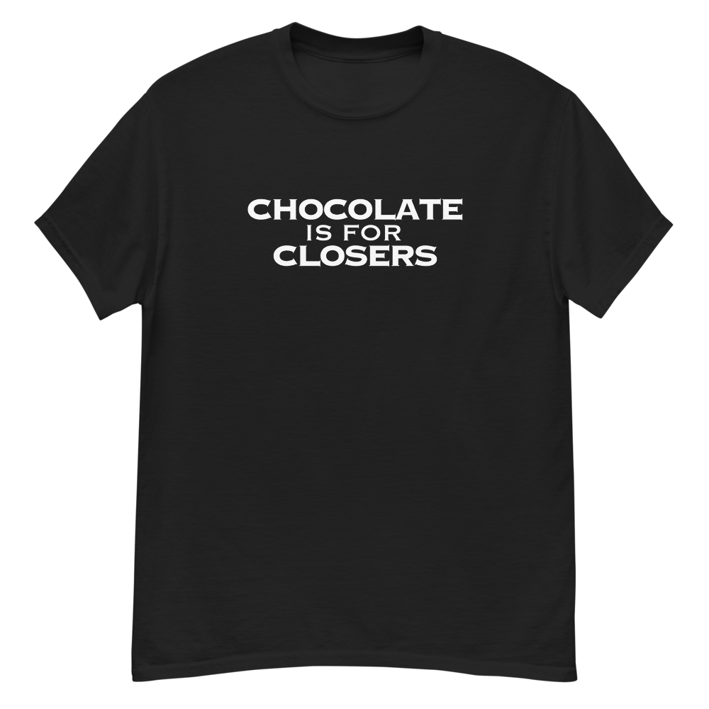 "Chocolate Is For Closers" printed on a black unisex classic tee laying on a flat surface