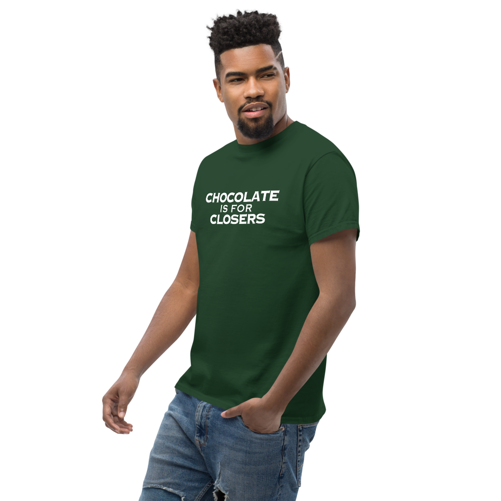 "Chocolate Is For Closers" printed on a forest green unisex classic tee worn by a male