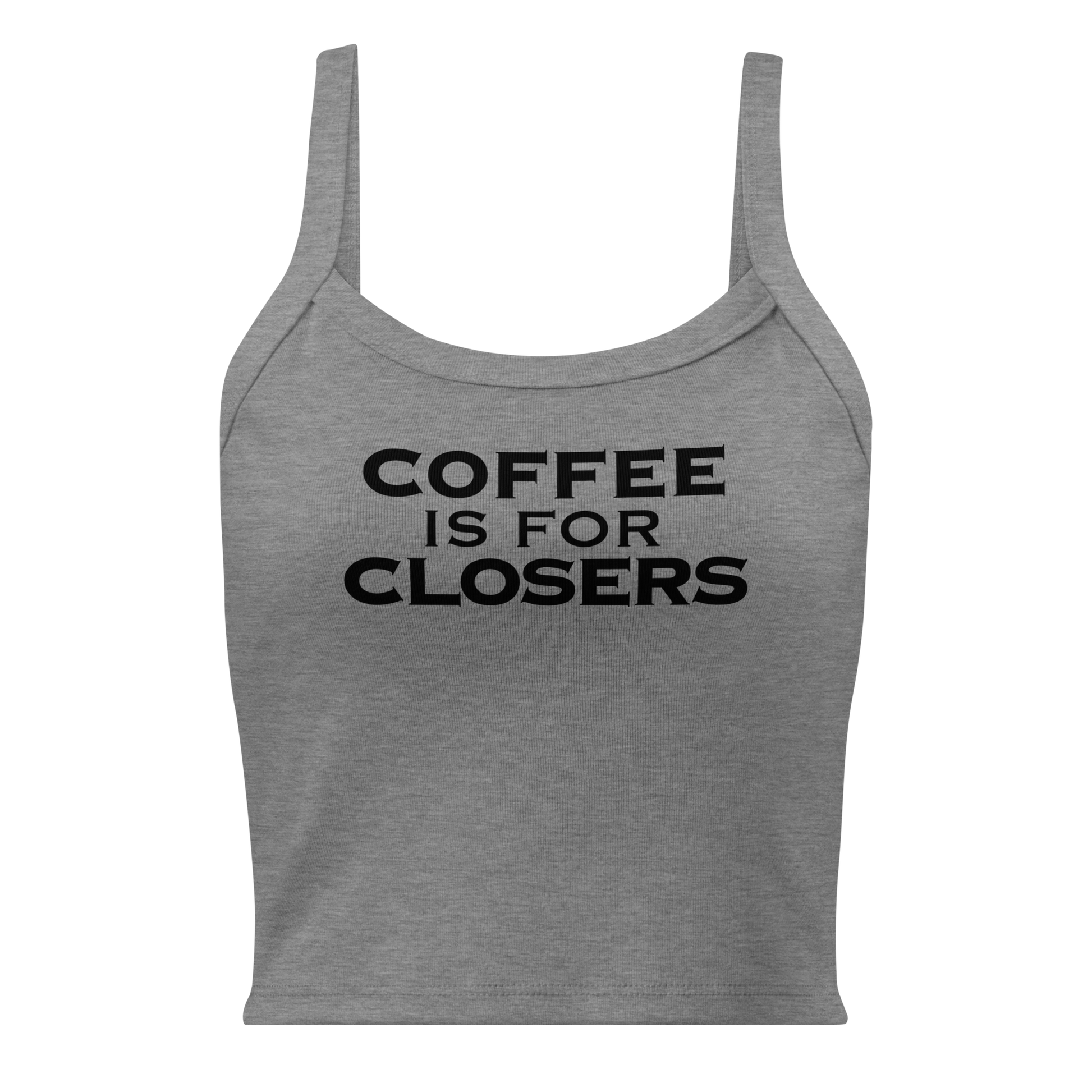 "Coffee Is For Closers" printed on a athletic heather women's micro-rib tanktop laying on a flat surface
