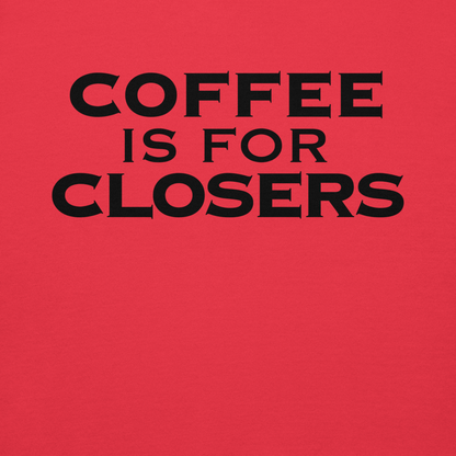 "Coffee Is For Closers" printed on a team red background