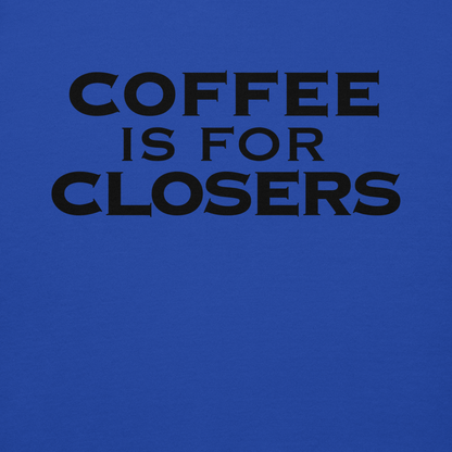"Coffee Is For Closers" printed on a team royal background