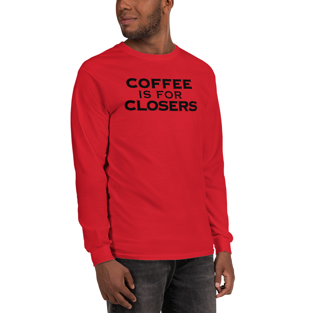 "Coffee Is For Closers" printed on a red men's long sleeve shirt worn by a male