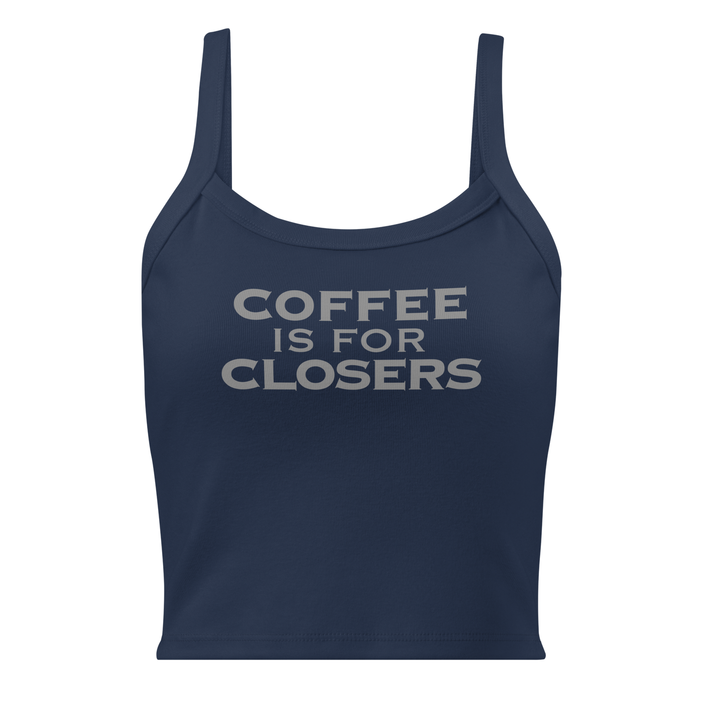 "Coffee Is For Closers" printed on a solid navy blend women's micro-rib tanktop laying on a flat surface