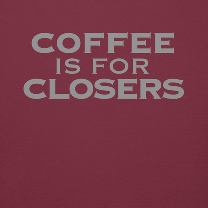 "Coffee Is For Closers" printed on a maroon background