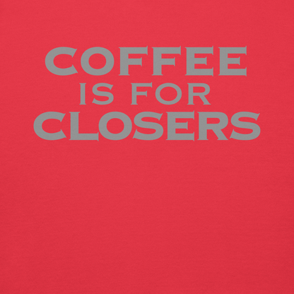 "Coffee Is For Closers" printed on a team red background