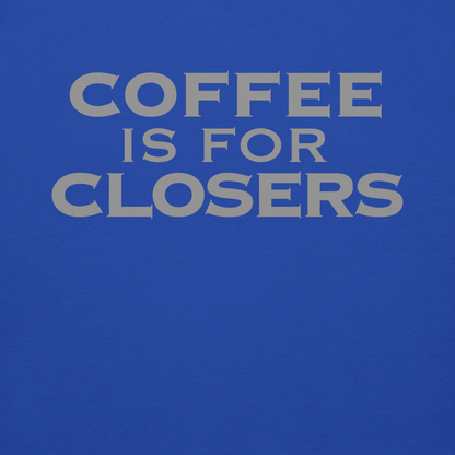 "Coffee Is For Closers" printed on a team royal background