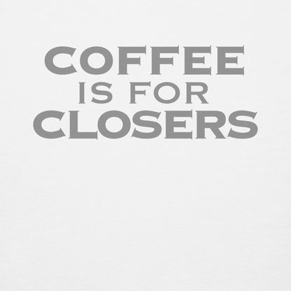 "Coffee Is For Closers" printed on a white background