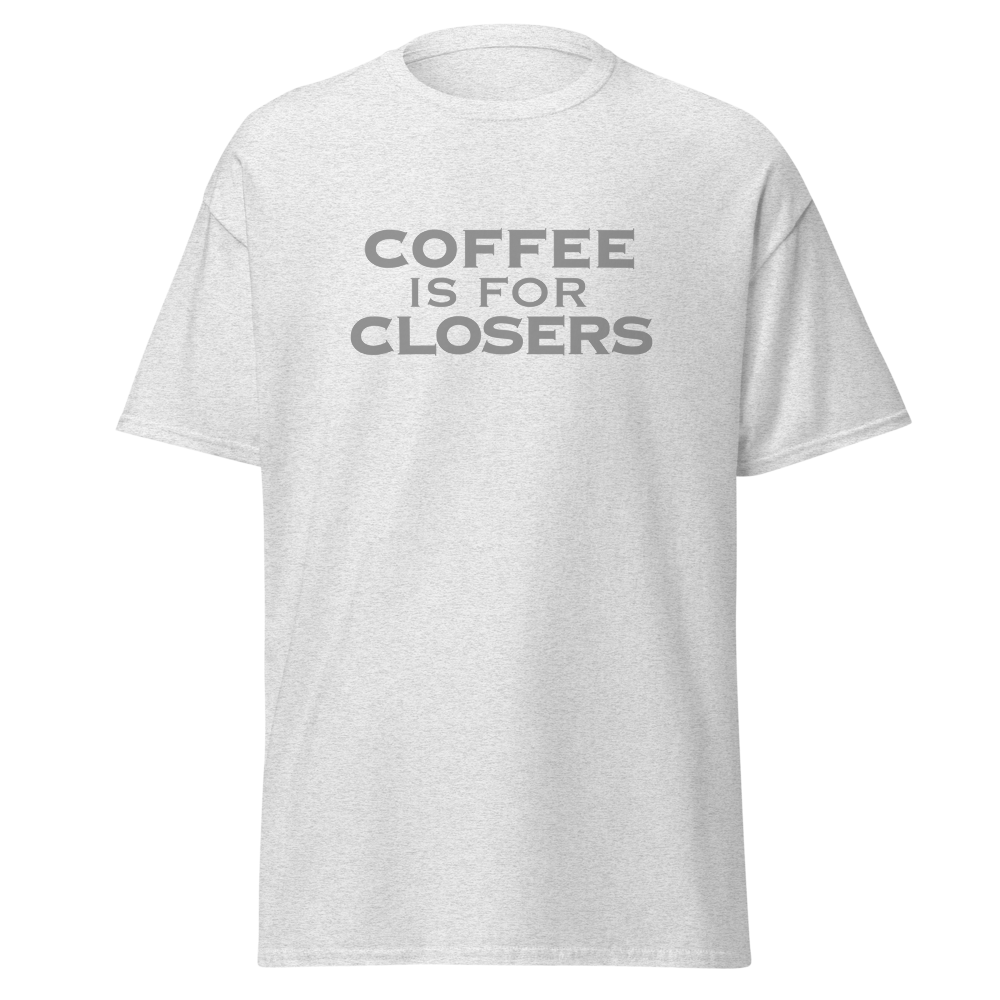 "Coffee Is For Closers" printed on a ash on an invisible body