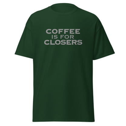 "Coffee Is For Closers" printed on a forest green on an invisible body