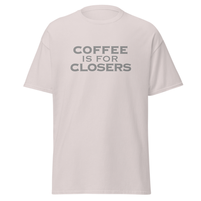 "Coffee Is For Closers" printed on a ice grey on an invisible body