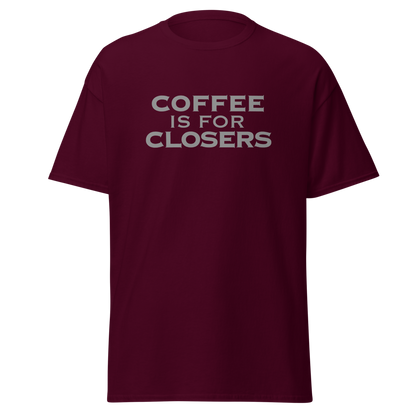 "Coffee Is For Closers" printed on a maroon on an invisible body
