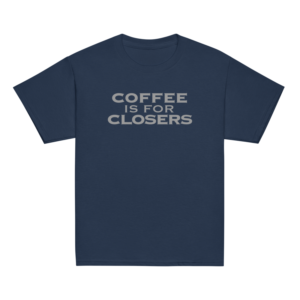 "Coffee Is For Closers" printed on a navy youth classic tee laying on a flat surface
