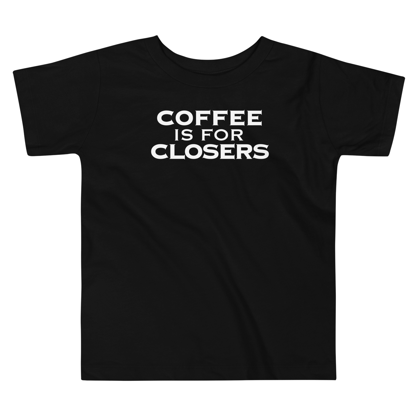"Coffee Is For Closers" printed on a black toddler short sleeve tee laying on a flat surface