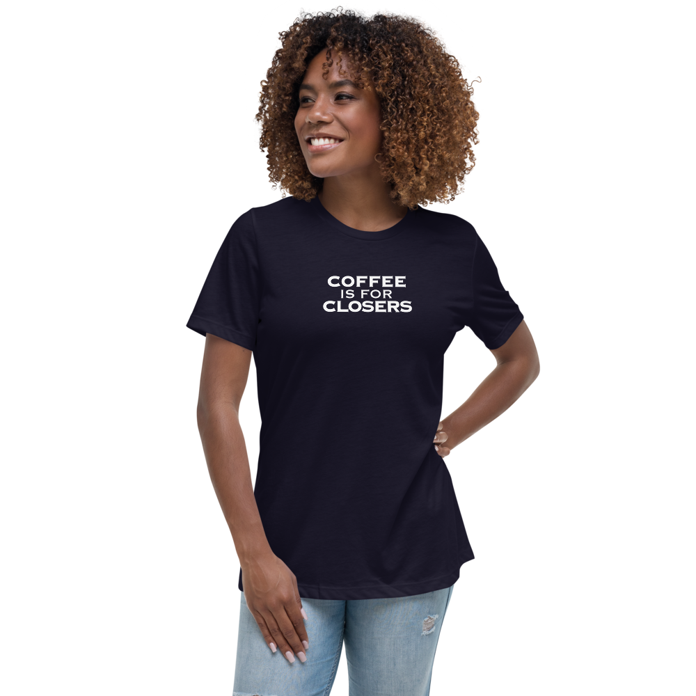 "Coffee Is For Closers" printed on a navy women's relaxed t-shirt worn by a female