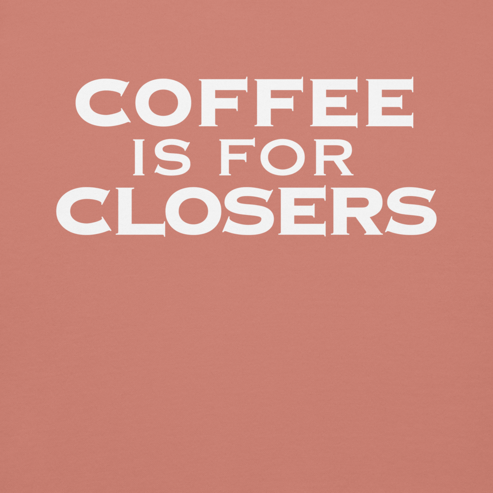 "Coffee Is For Closers" printed on a dusty rose background