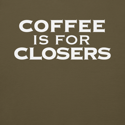 "Coffee Is For Closers" printed on a military green background
