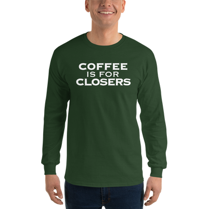 "Coffee Is For Closers" printed on a forest green men's long sleeve shirt worn by a male