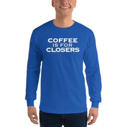 "Coffee Is For Closers" printed on a royal men's long sleeve shirt worn by a male