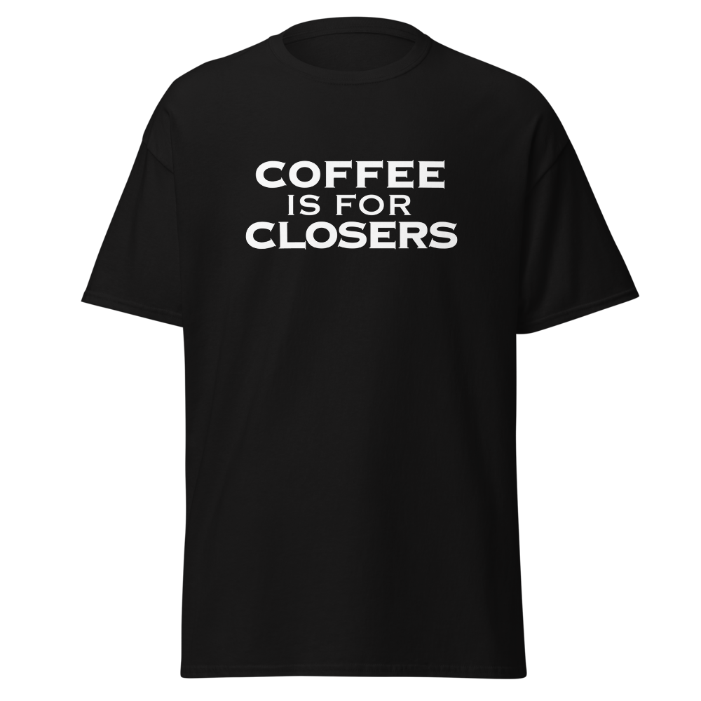 "Coffee Is For Closers" printed on a black on an invisible body